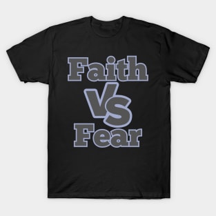 Faith VS Fear Faith Based Words T-Shirt